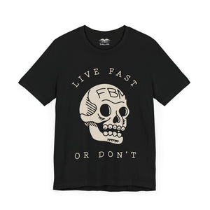 FBM Live Fast or Don't T-Shirt